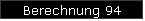 Berechnung 94